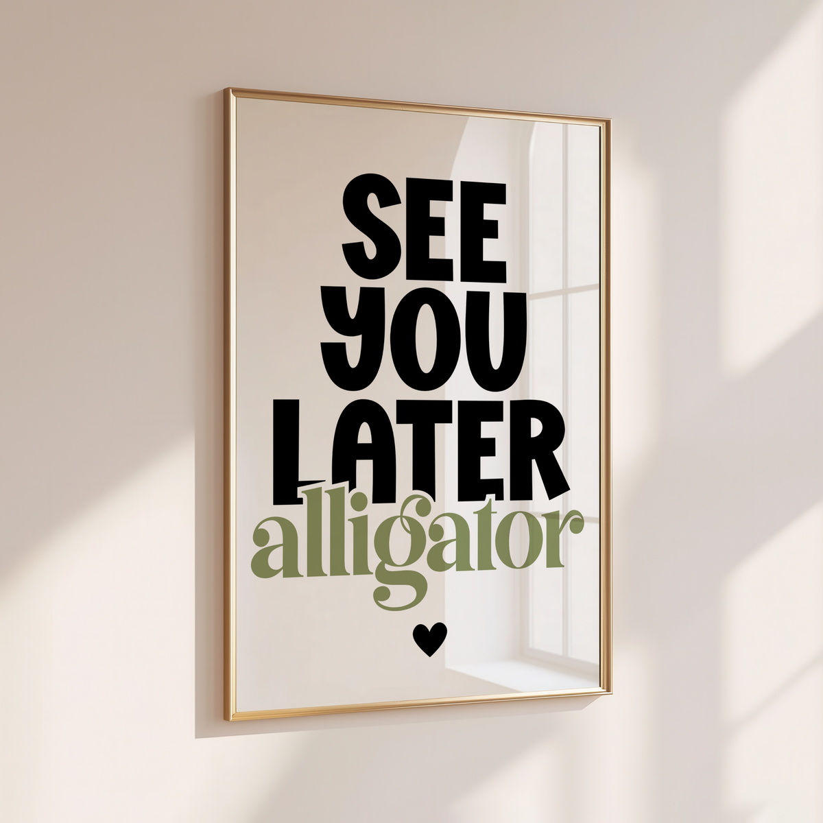 SEE YOU LATER ALLIGATOR