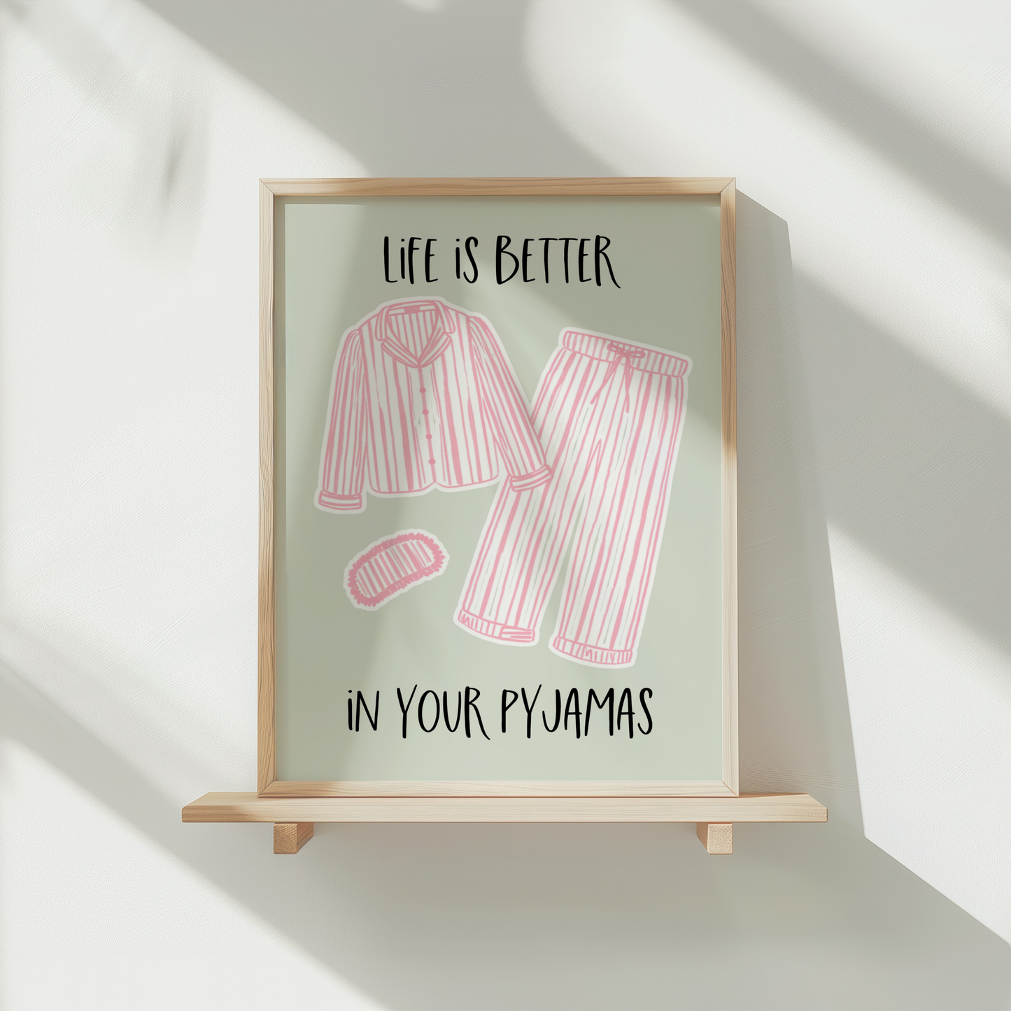Life is Better, in your Pyjamas - Home Print - Wall Decor - Bedroom Prints