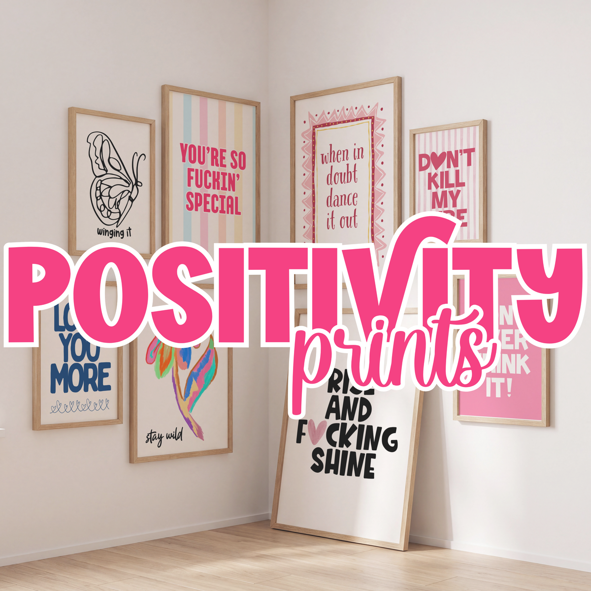 Positivity Prints