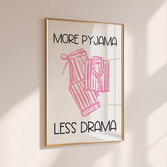 More Pyjama Less Drama - Home Print - Wall Decor - Bedroom Decor -  Pink Prints