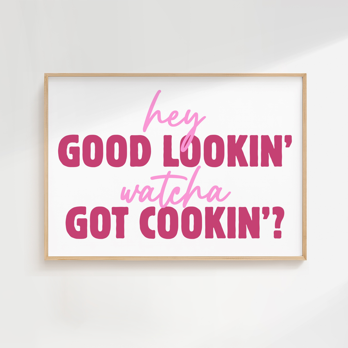 HEY GOOD LOOKIN'