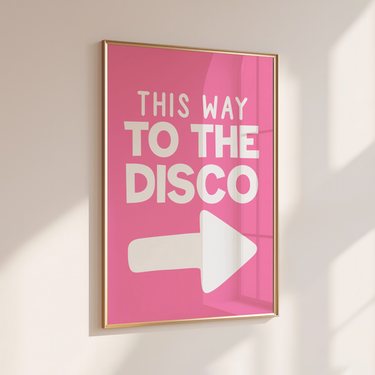 This Way to the Disco - Home Print - Wall Decor