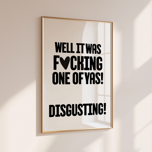 Well it was one of yas! - Home Print - Wall Decor - Quirky Decor - Bathroom Prints