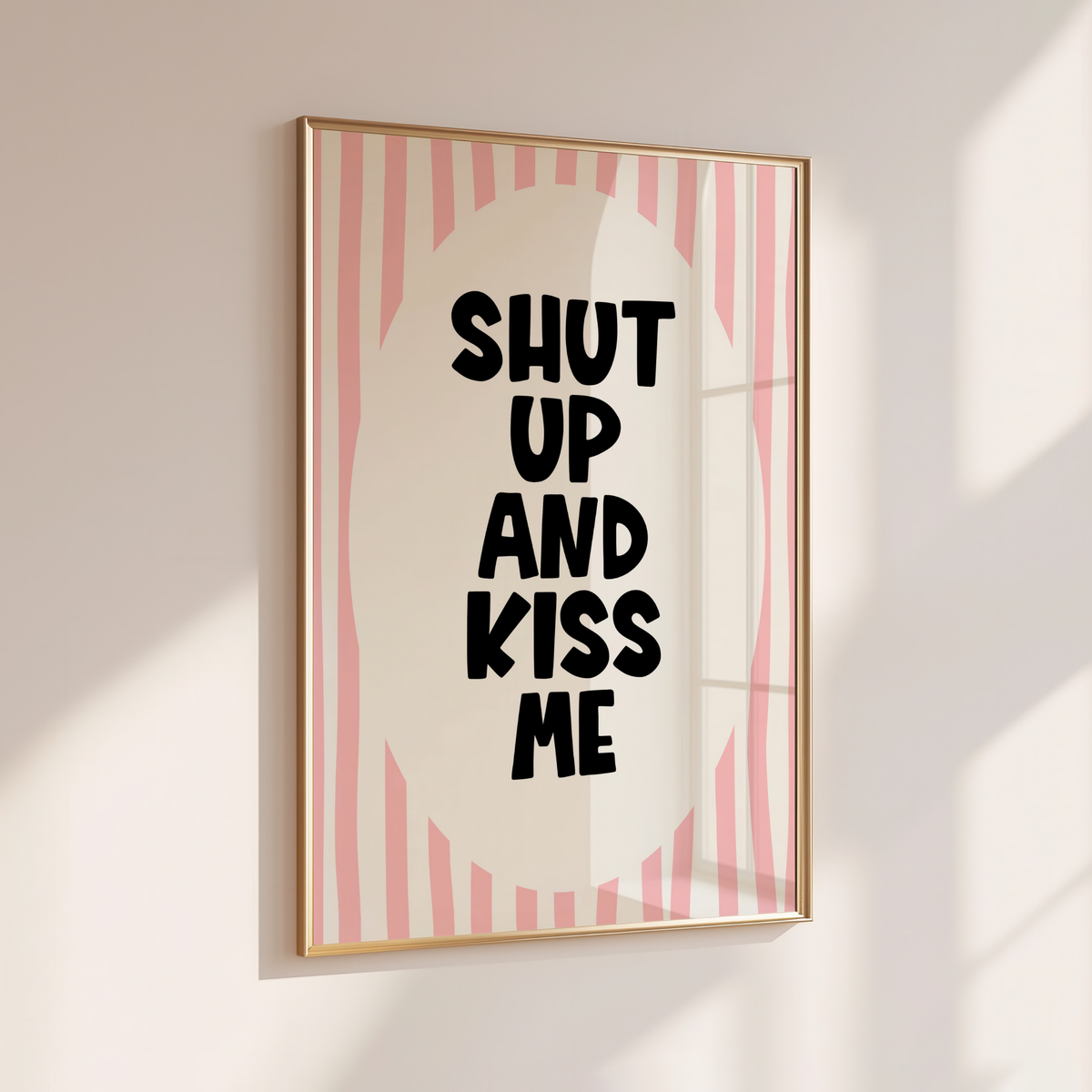 SHUT UP AND KISS ME