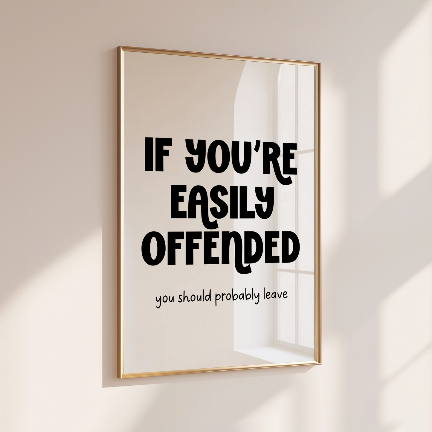 If You're Easily Offended... You Should Probably Leave - Home Print - Wall Decor