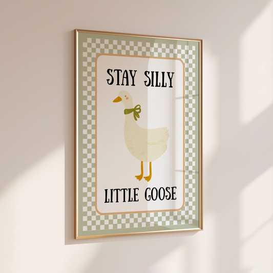 Stay Silly Little Goose - Home Print - Wall Decor - Kids Room Prints