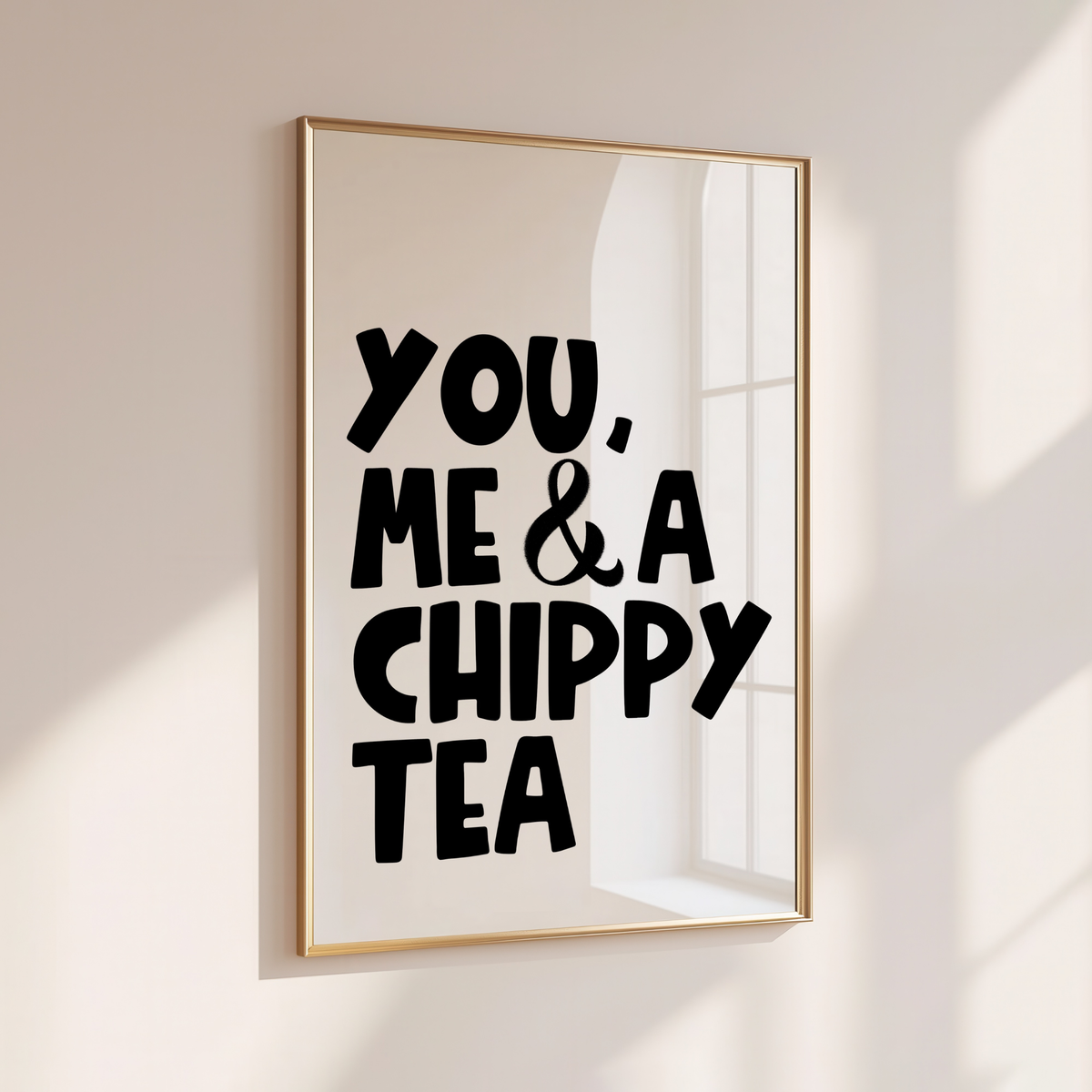 YOU, ME & A CHIPPY TEA