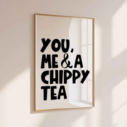 YOU, ME & A CHIPPY TEA