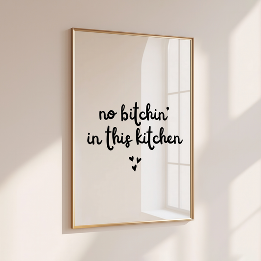 NO BITCHIN' IN THIS KITCHEN