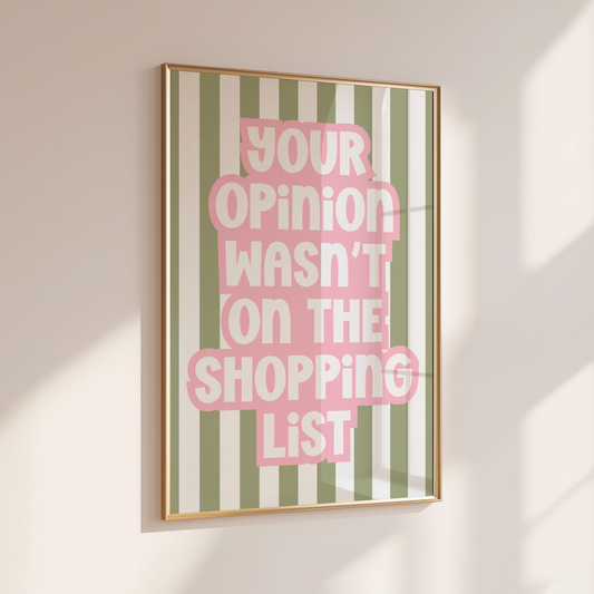 YOUR OPINION WASN'T ON THE SHOPPING LIST