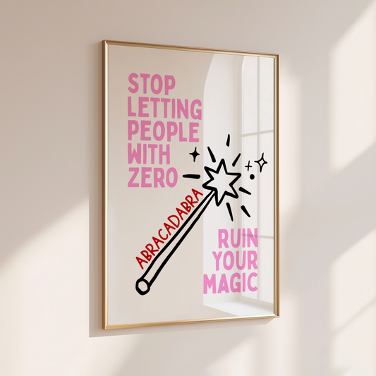 STOP LETTING PEOPLE RUIN YOUR MAGIC
