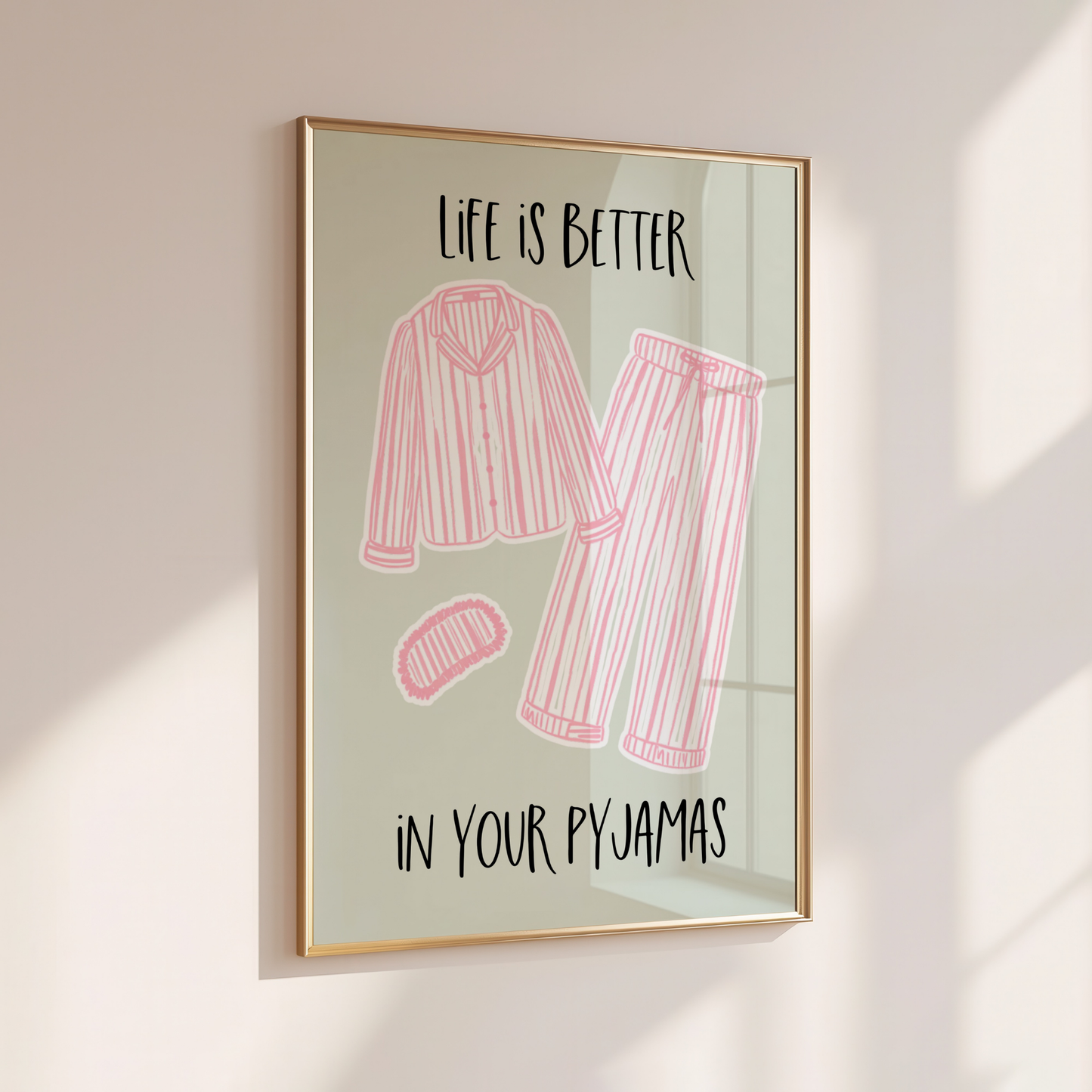 Life is Better, in your Pyjamas - Home Print - Wall Decor - Bedroom Prints