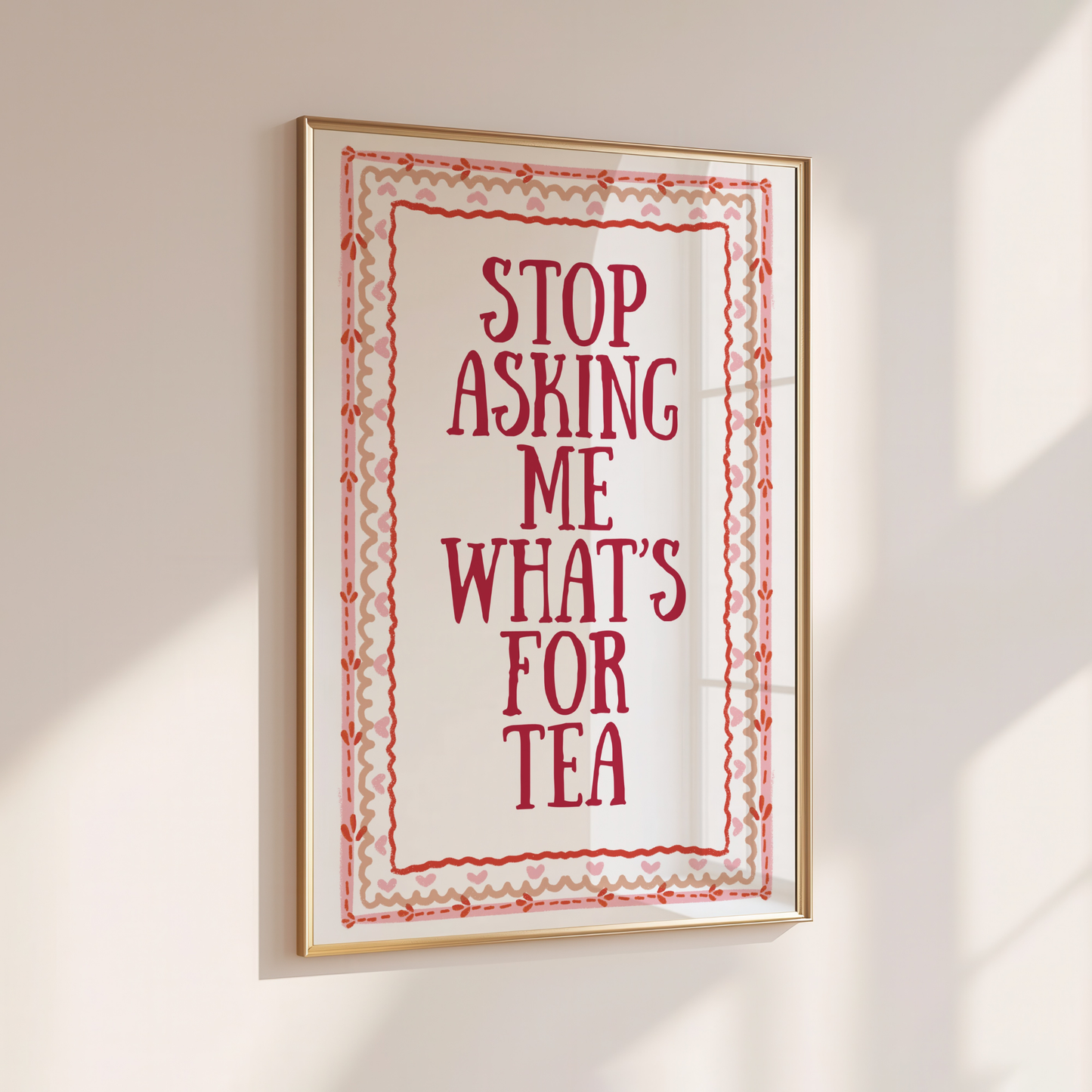 Stop Asking Me What's For Tea - Home Print - Wall Decor