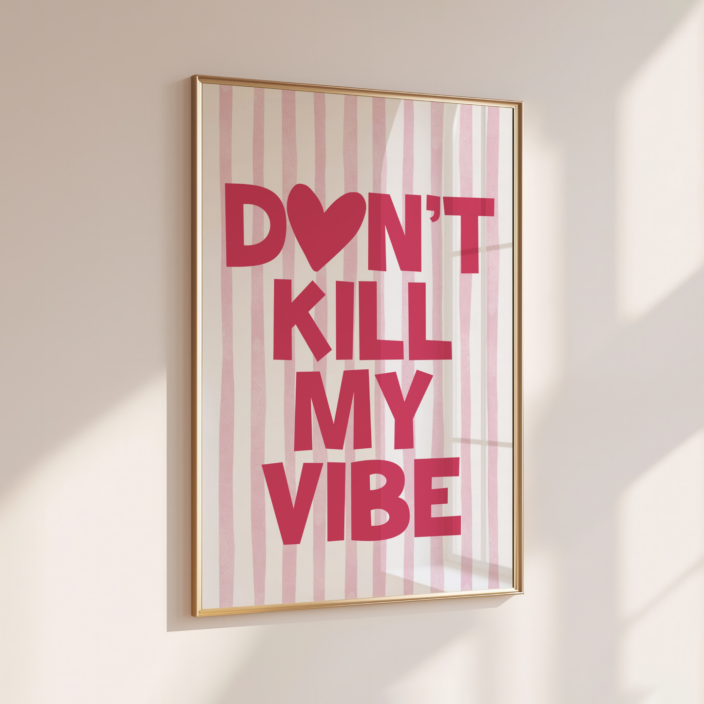 Don't Kill My Vibe - Home Print - Wall Decor