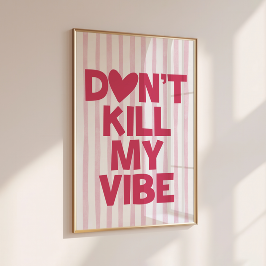 DON'T KILL MY VIBE