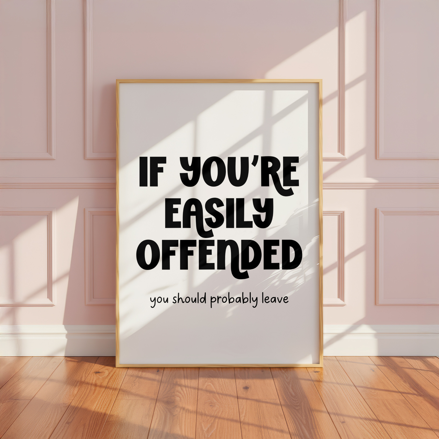 If You're Easily Offended... You Should Probably Leave - Home Print - Wall Decor