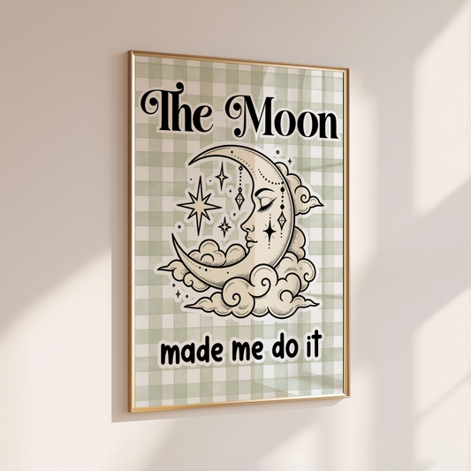 THE MOON MADE ME DO IT