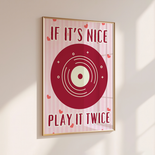 IF IT'S NICE, PLAY IT TWICE