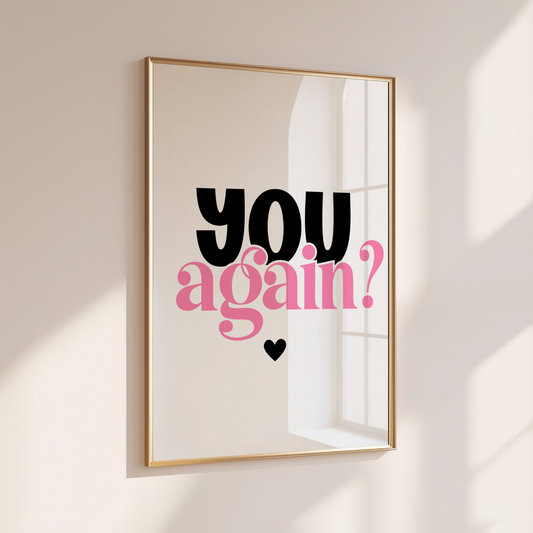 YOU AGAIN?