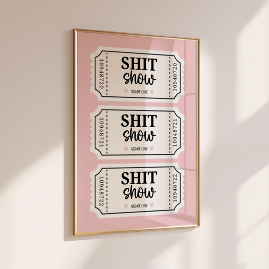Shit Show - Home Print - Wall Decor