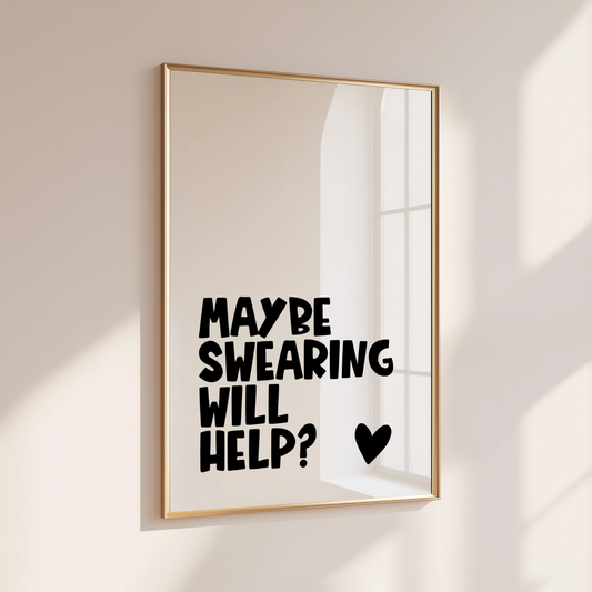 Maybe Swearing Will Help? - Home Print - Wall Decor - Sweary Prints