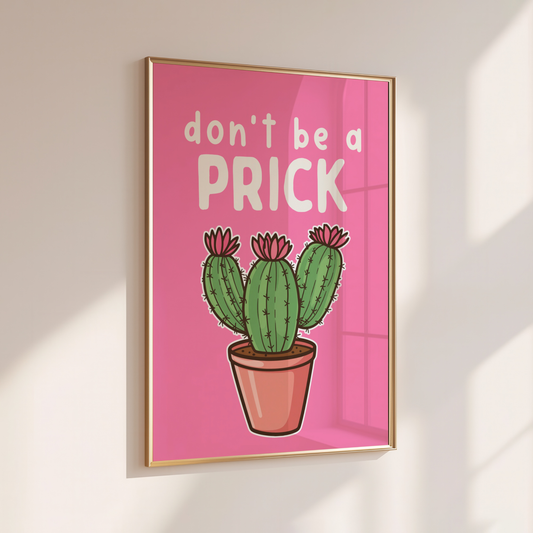 Don't be a Prick - Home Print - Wall Decor - Sweary Prints