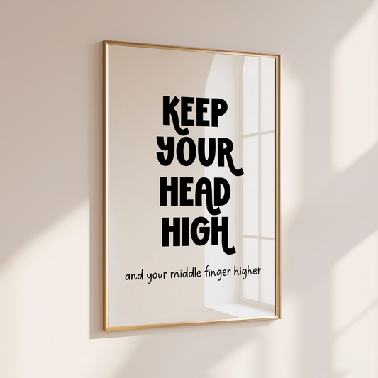 KEEP YOUR HEAD HIGH