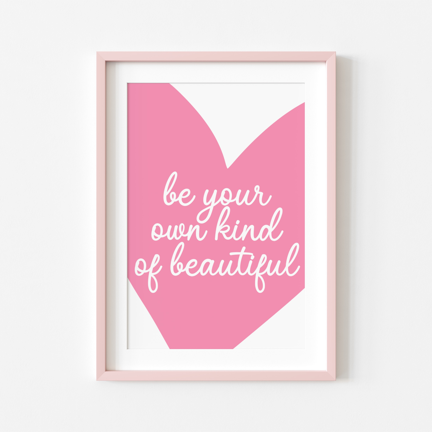 Be Your Own Kind of Beautiful - Home Print - Wall Decor - Bedroom Decor -  Pink Prints